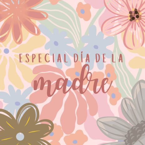 Especial Día de la Madre